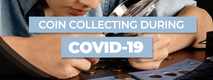 Coin Collecting During COVID-19