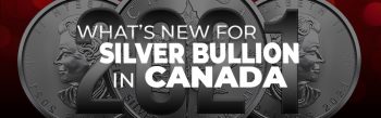 Whats New for Silver Bullion in Canada for 2021