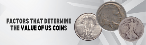 Factors That Determine the Value of US Coins?