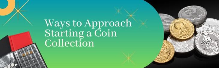 Ways to Approach Starting a Coin Collection