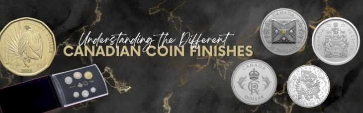 Understanding the Different Canadian Coin Finishes
