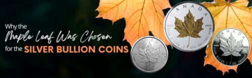 Why the Maple Leaf Was Chosen for the Silver Bullion Coins