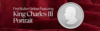 First Bullion Strikes Featuring Canadian Effigy of His Majesty King Charles III