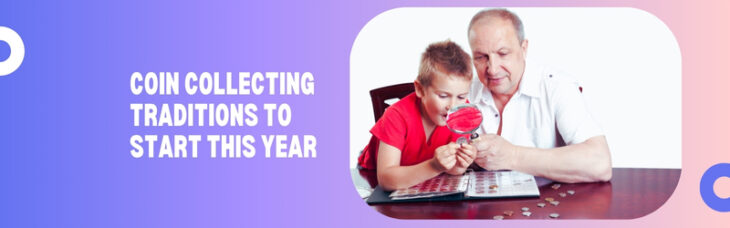 Building a Family Legacy Coin Collecting Traditions to Start This Year