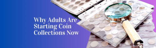Its Never Too Late Why Adults Are Starting Coin Collections Now