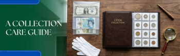 A wide banner with the text "A COLLECTION CARE GUIDE" on a dark green background, paired with an image of a coin album, paper money in protective sleeves, and a magnifying glass.