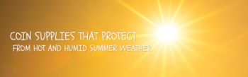Protecting Coin Collections in Summer Weather Banner - Buy & Sell Royal Canadian Mint Coins - Colonial Acres Coins A sunny summer background banner about coin supplies that protect from hot and humid weather